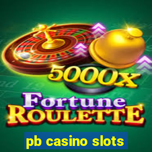 pb casino slots